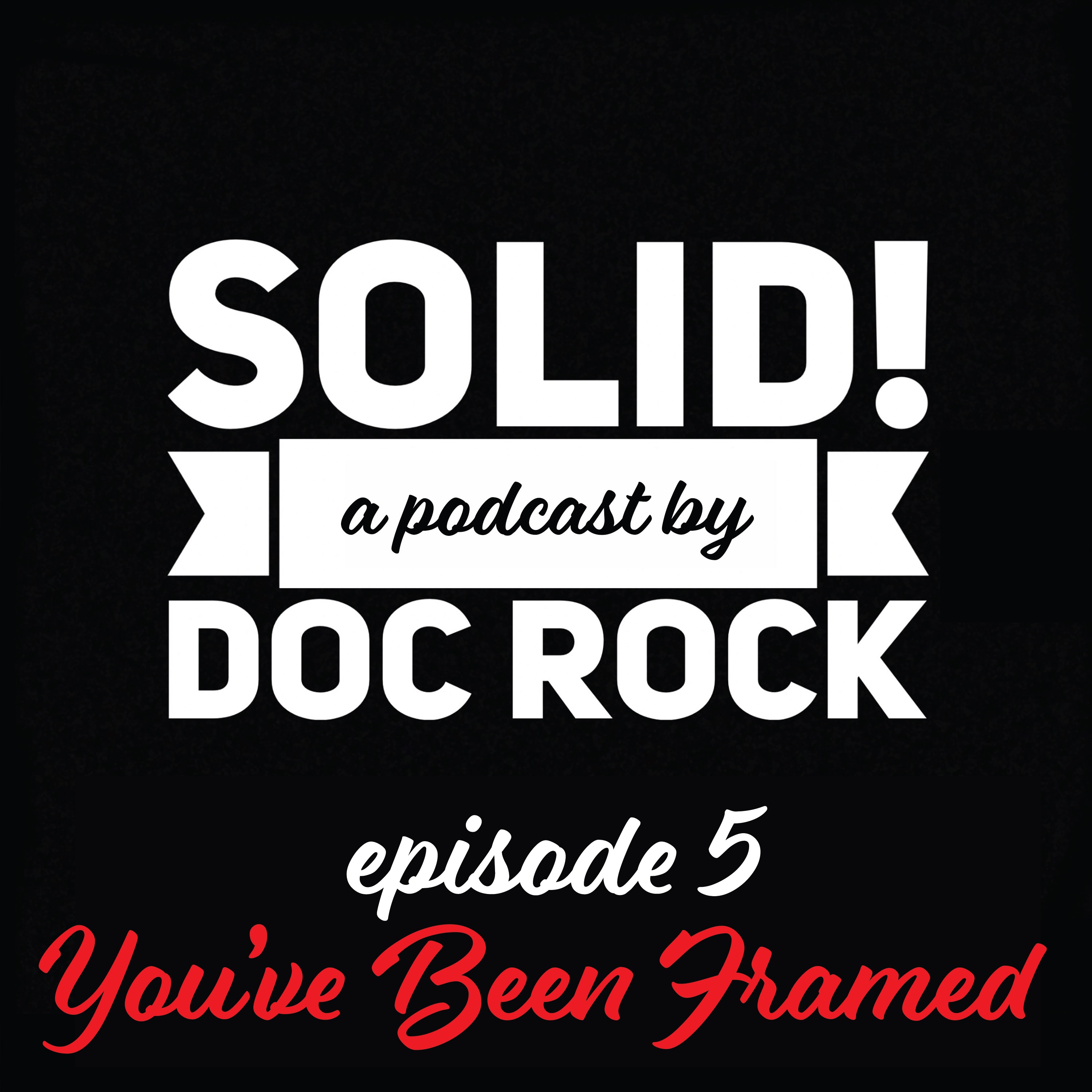 The Solid Podcast: Episode 5 - You've Been Framed