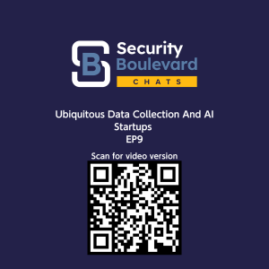 Ubiquitous Data Collection and AI Startups - Security Boulevard Chats - EP9