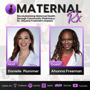 Revolutionizing Maternal Health through Community Pharmacy: Dr. Ahunna Freeman's Impact | MaternalRx