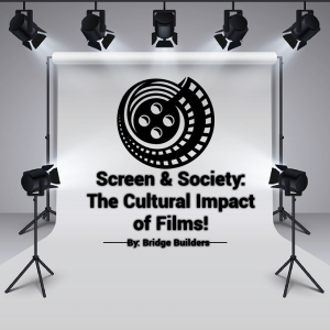 Screen & Society: The Cultural Impact of Films