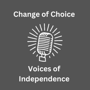 Change of Choice, Voice of Independence