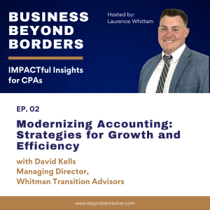 02 - Modernizing Accounting: Strategies for Growth and Efficiency with David Kells