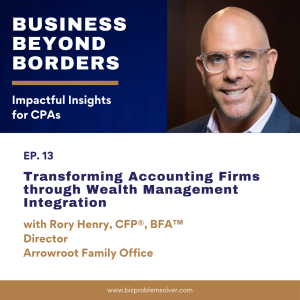 13 - Transforming Accounting Firms through Wealth Management Integration with Rory Henry