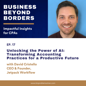 17 - Unlocking the Power of Al: Transforming Accounting Practices for a Productive Future with David Cristello