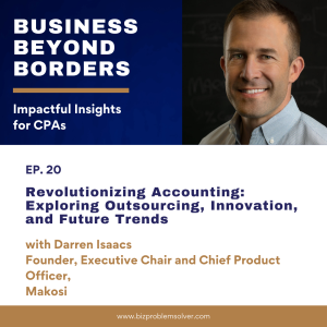 20 - Revolutionizing Accounting: Exploring Outsourcing, Innovation, and Future Trends with Darren Isaacs