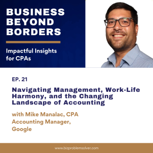 21 - Navigating Management, Work-Life Harmony, and the Changing Landscape of Accounting with Mike Manalac