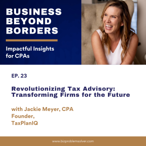 23 - Revolutionizing Tax Advisory: Transforming Firms for the Future with Jackie Mayer