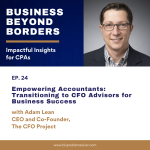 24 - Empowering Accountants: Transitioning to CFO Advisors for Business Success with Adam Lean