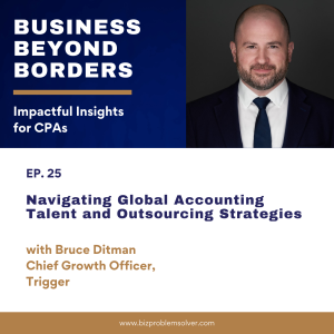 25 - Navigating Global Accounting Talent and Outsourcing Strategies with Bruce Ditman