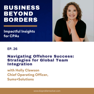 26 - Navigating Offshore Success: Strategies for Global Team Integration with Holly Clawson