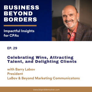 29 - Celebrating Wins, Attracting Talent, and Delighting Clients with Barry Labov