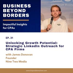 31 - Unlocking Growth Potential: Strategic LinkedIn Outreach for CPA Firms with James Donovan
