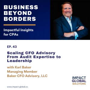 43 - Scaling CFO Advisory From Audit Expertise to Leadership with Karl Baker