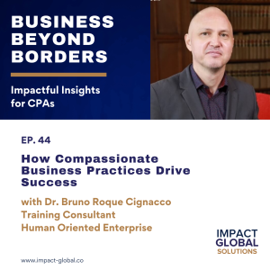 44 - How Compassionate Business Practices Drive Success with Dr. Bruno Roque Cignacco