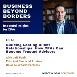 46 - Building Lasting Client Relationships: How CPAs Can Become Trusted Advisors with Jeff Panik