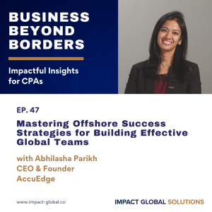 47 - Mastering Offshore Success Strategies for Building Effective Global Teams with Abhilasha Parikh