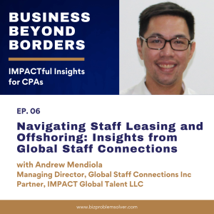07 - Navigating Staff Leasing and Offshoring: Insights from Global Staff Connections with Andrew Mendiola