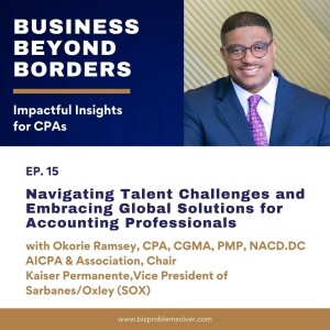 15 - Navigating Talent Challenges and Embracing Global Solutions for Accounting Professionals with Okorie Ramsey