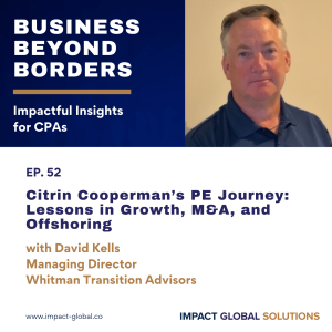 52 - Citrin Cooperman’s PE Journey: Lessons in Growth, M&A, and Offshoring with David Kells