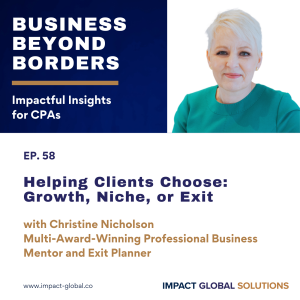 58 - Helping Clients Choose: Growth, Niche, or Exit with Christine Nicholson