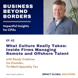 62 - What Culture Really Takes: Inside Firms Managing Remote and Offshore Talent with Randy Crabtree