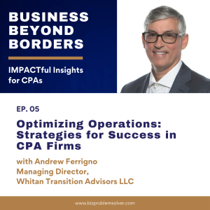 06 - Optimizing Operations: Strategies for Success in CPA Firms with Andrew Ferrigno