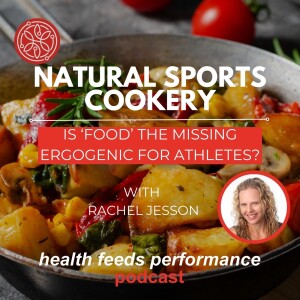 Natural sports cookery: is 'food' the missing ergogenic for athletes? – Rachel Jesson