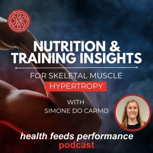 Nutrition and training insights for skeletal muscle hypertrophy – Simone do Carmo