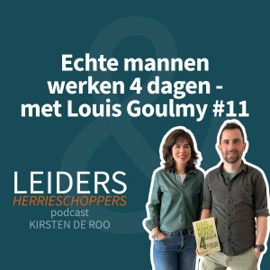 Echte mannen werken 4 dagen -  met Louis Goulmy #11