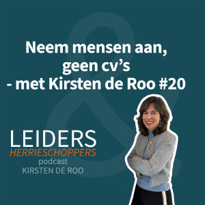 Neem mensen aan, geen cv's - met Kirsten de Roo #20