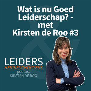 Wat is nu Goed Leiderschap? - met Kirsten de Roo #3