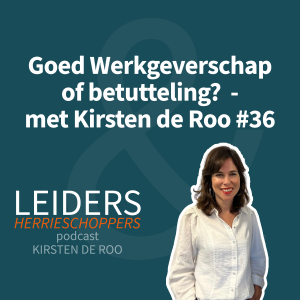 Goed Werkgeverschap of betutteling? - met Kirsten de Roo #36