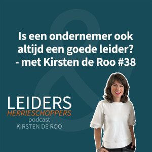 Is een ondernemer ook altijd een goede leider? - met Kirsten de Roo #38