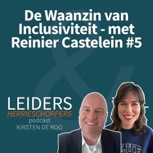 De Waanzin van inclusiviteit - met Reinier Castelein #5