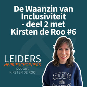 De Waanzin van inclusiviteit - deel 2 met Kirsten de Roo #6