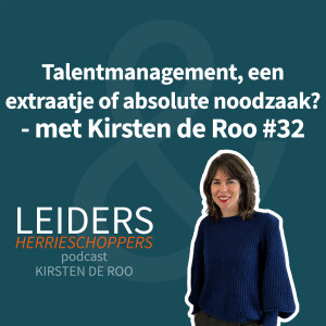 Talentmanagement, een extraatje of absolute noodzaak?- met Kirsten de Roo #32