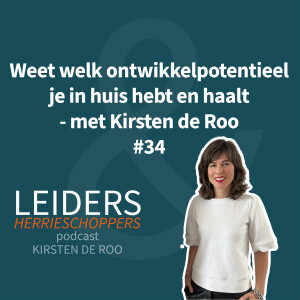 Weet welk ontwikkelpotentieel je in huis hebt en haalt - met Kirsten de Roo #34