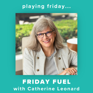 Friday Fuel with Catherine Leonard - What it Means to Be a Buyer's Advocate!