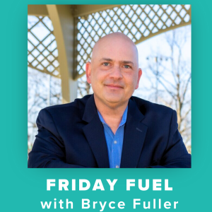 Friday Fuel Bryce Fuller - Rise and Thrive: A lesson in Accountability
