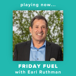 Friday Fuel with Earl Ruthman - A Real Estate State of Mind