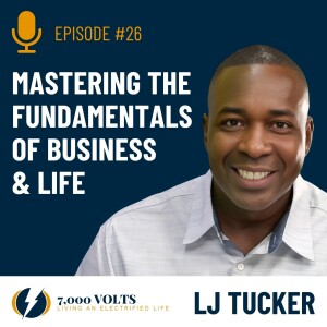 Episode 26 - Mastering the Fundamentals of Life & Business