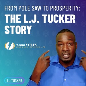 Episode 2 - From Pole Saw to Prosperity: The L.J. Tucker Story