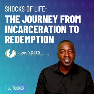 Episode 4 - Shocks of Life: The Journey from Incarceration to Redemption