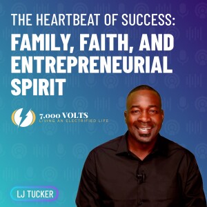 Episode 5 - The Heartbeat of Success: Family, Faith, and Entrepreneurial Spirit