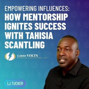 Episode 10 - Empowering Influences: How Mentorship Ignites Success with Tahisia Scantling