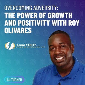 Episode 13 - Overcoming Adversity: The Power of Growth and Positivity with Roy Olivares