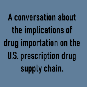 Canadian & Foreign Drug Importation: Implications for the U.S. Prescription Supply