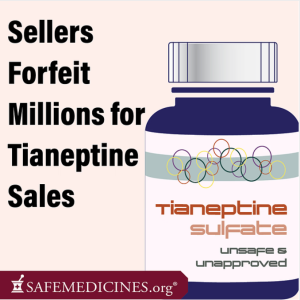 Sellers Forfeit Millions for Tianeptine Sales