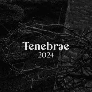 Tenebrae Service 2024