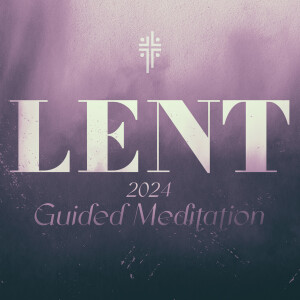 Guided Meditation: Lent 2024